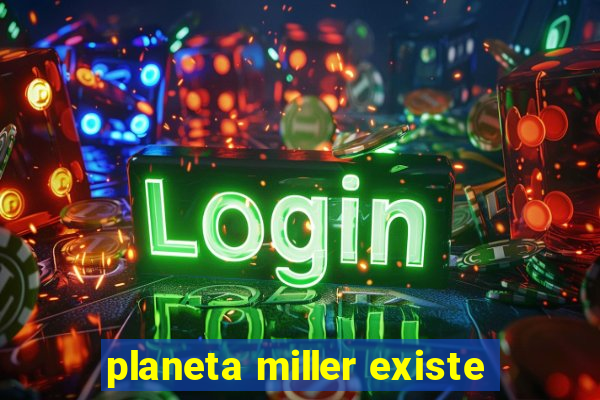 planeta miller existe